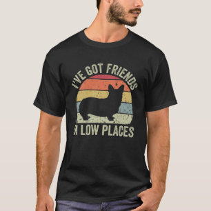 Süßer Corgi Ich habe Freunde an niedrigen Orten Re T-Shirt