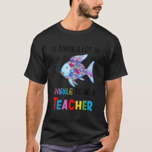Süßer Fisch Es braucht viel Glanz, um ein Lehrer z T-Shirt