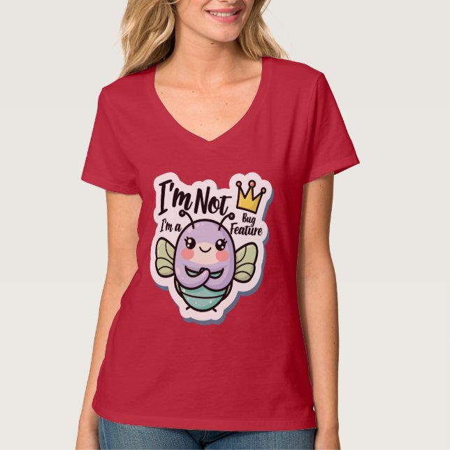 Süßer „Ich bin kein Fehler, ich bin ein Feature“ P T-Shirt (Vorderseite)