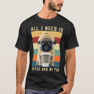 Süßer Mops-Hund sagt: Alles, was ich brauche, ist T-Shirt