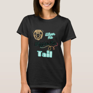 Süßer Mops - Wenn er mit seinem Schwanz wedelt Kla T-Shirt