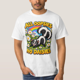 Süßer Skunk-Humor Alle Oopsies Keine Gänseblümch T-Shirt