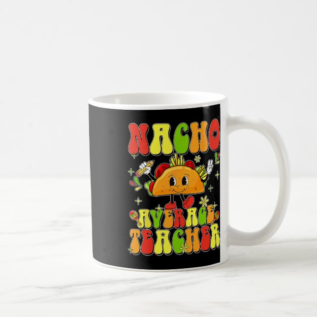 Süßer Taco Nacho Durchschnittlicher Lehrer Cinco D Kaffeetasse (Rechts)