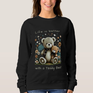 Süßer Teddybär Das Leben ist besser mit einem Tedd Sweatshirt