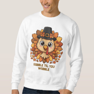 * Süßer Thanksgiving Truthahn Gobble Til You Wobbl Sweatshirt