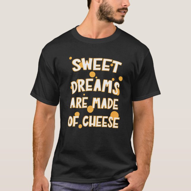 Süßer Traum wird aus Käse-Graphic-Käse gemacht T-Shirt (Vorderseite)