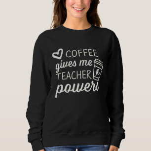 Süßer und Lehrer Kaffee gibt mir Lehrerkräfte Sweatshirt