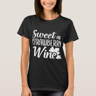Süßes als Erdbeere Wein Land Musik trinken T-Shirt