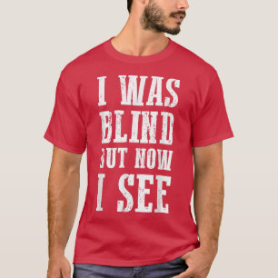 Süßes christliches Bibelvers-Zitat Ich war blind, T-Shirt