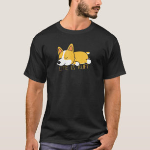 Süßes Corgi-Leben ist rau T-Shirt