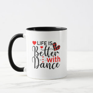 Süßes "Das Leben ist besser mit Tanz" für Tänzer Tasse