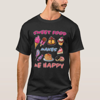 Süßes Essen macht mich glücklich Muffin Cake Sweet T-Shirt