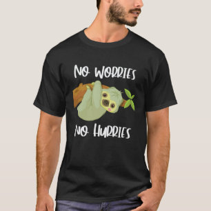 Süßes Faultier Keine Sorgen Keine Eile T-Shirt