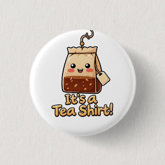 Süßes "It's a Tea Shirt" Lustiger Teebeutel-Wortwi Button