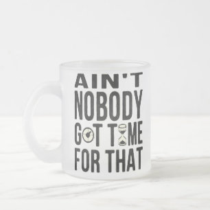 Süßes lustiges Brown ist nicht niemand got Zeit Mattglastasse