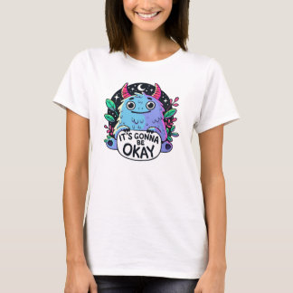 Süßes Monster Es Wird Okay Sein Motivationskunst. T-Shirt