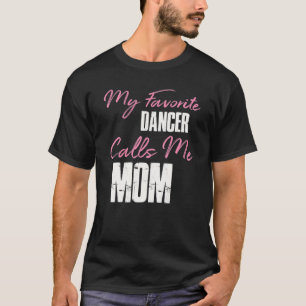 Süßes Muttertags-Geschenk Mein Lieblingstänzer Ma T-Shirt