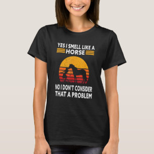 Süßes Pferdeoutfit Ja, ich rieche wie ein Pferd T-Shirt