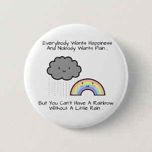 Süßes Regenbogen-Regenwolken-Glückszitat Button