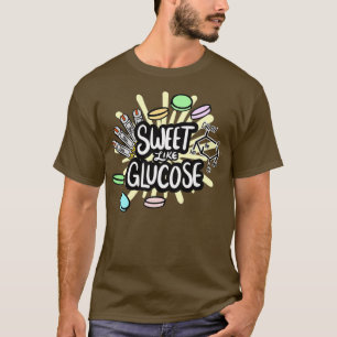 Süßes wie Glucose 1 T-Shirt
