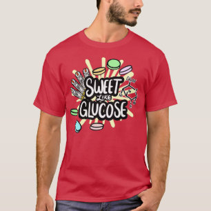 Süßes wie Glucose T-Shirt