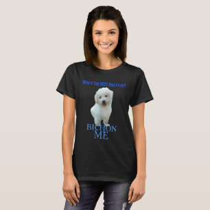Süßester Hund überhaupt. Bichon Frise! T-Shirt