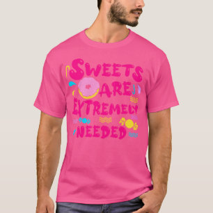 Süßigkeiten sind dringend erforderlich T-Shirt