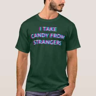 Süßigkeiten von Fremden auf dem echno EDM-Musikfes T-Shirt