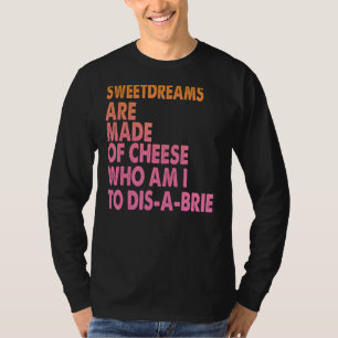 Süßspeisen werden aus Käse-Pizza-Jokes hergestellt T-Shirt