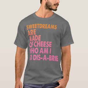 Süßspeisen werden aus Käse-Pizza-Jokes hergestellt T-Shirt
