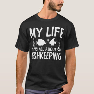 Süßwasseraquarium Mein Leben dreht sich ums Fische T-Shirt