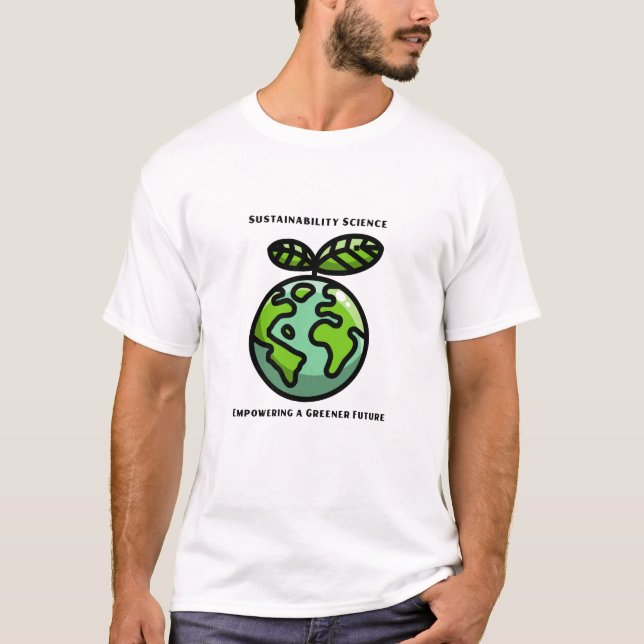 Sustainability Science Empowering a Greener Future T-Shirt (Vorderseite)