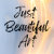 Just Beautiful Art