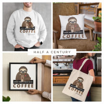 GREAT IDEAS STARTS WITH COFFEE CUTE SLOTH
