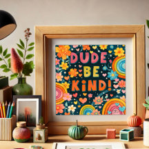 Dude, Be Kind!