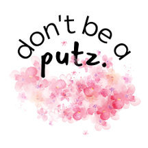 Don't be a Putz (with Watercolored Florals)