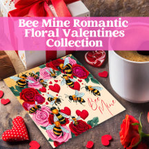 Bee Mine Romantic Floral Valentines Collection