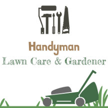 Handyman, Lawn Care & Gardener