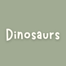 Dinosaurs