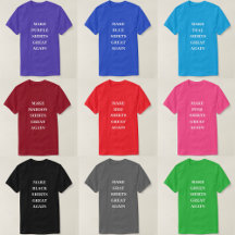 Make These Shirt Colors Great Again Collection 
