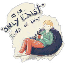 Only Exist kind of day