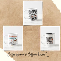Coffee Humor & Caffeine Lovers