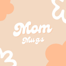 Mom Mugs Collection