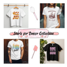 Shirts for Baker or Bakery especially baking mom 