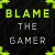 BlameTheGamer