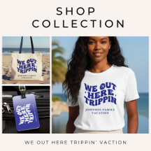 We Out Here Trippin Family Vacation