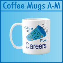Shout Out for Careers Coffee Mugs A - M