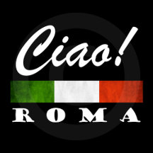 Ciao! Roma Tricolore Flag Rome italy