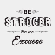 Be Stronger Than Your Excuses