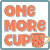 One More Cup